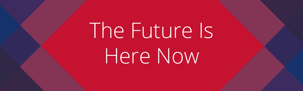 Header that says The Future Is Here Now