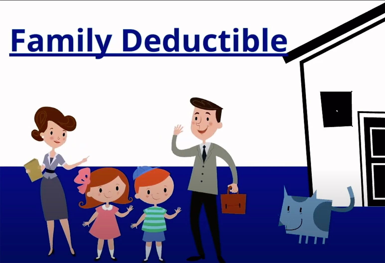 Animated image of a family outside their home with a heading that reads, "Family Deductible"