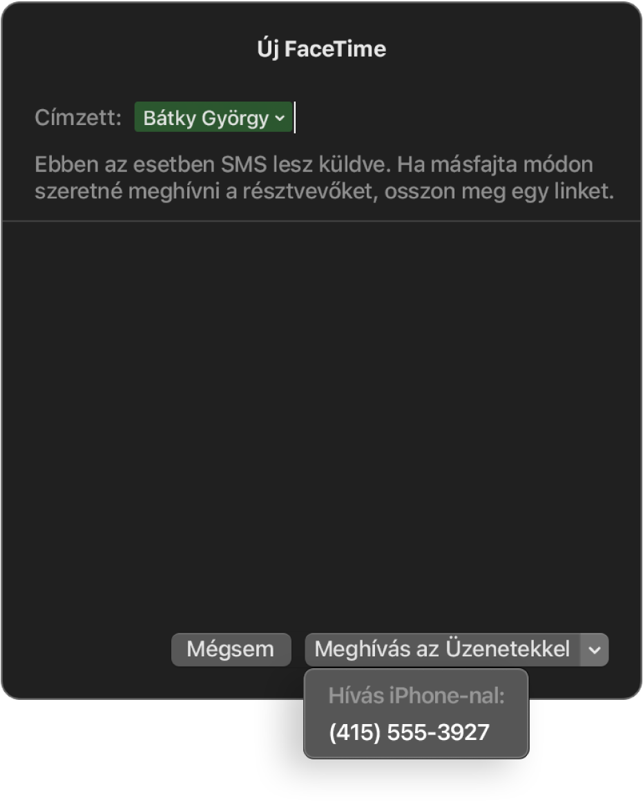 Az Új FaceTime-ablak egy személy nevével a Címzett mezőben. Az alul látható felugró ablakban a Meghívás az Üzenetekkel(SMS-küldése) és a hívás iPhone-nal lehetőségek láthatók.