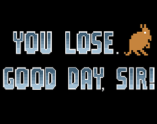 You Lose. Good Day, Sir. (jam version)