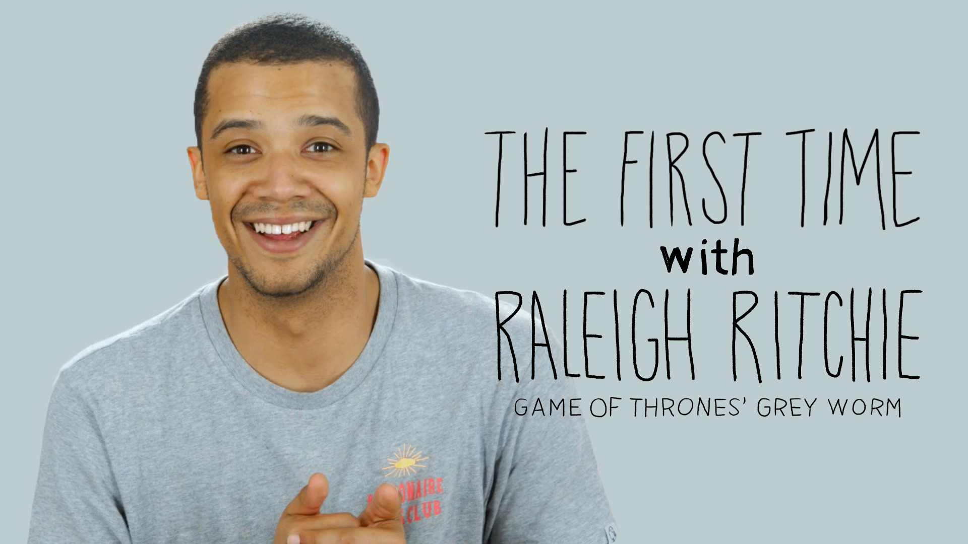 The First Time: ‘Game of Thrones’ Grey Worm, Raleigh Ritchie