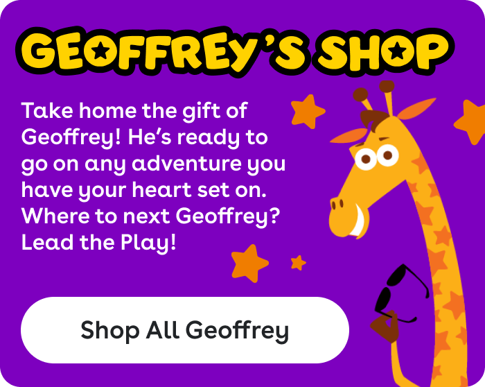 Geoffrey's Shop - Take home the gift of Geoffrey! He's ready to go on any adventure you have your heart set on. Where to next Geoffrey? Lead the play! Shop All Geoffrey